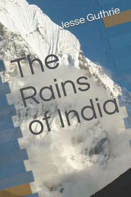 The Rains Of India The Rains Of India