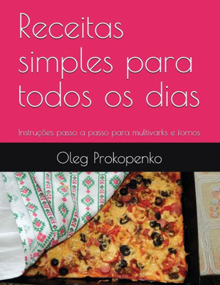 Receitas Simples Para Todos Os Dias : Instruções Passo A Passo Para Multivarks E Fornos