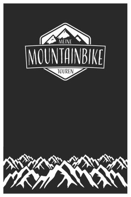 Meine Mountainbike Touren : Mountainbike Tourenbuch Zum Ausfüllen Tourenbuch Zum Eintragen Als Geschenk Für Mountainbiker Radfahrer, Fahrrad Fans Und Radsportler Mit Platz Für 50 Touren, Geschenk Für Väter Zum Vatertag, Softcover Mit 110 Seiten