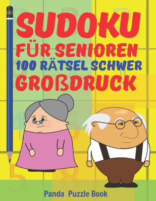 Sudoku Für Senioren - 100 Rätsel Schwer Großdruck : Rätselbuch Rentner - Rätselbuch Große Schrift Senioren