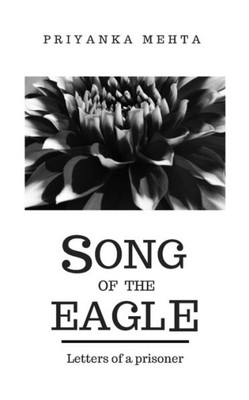 Song Of The Eagle : Letters Of A Prisoner