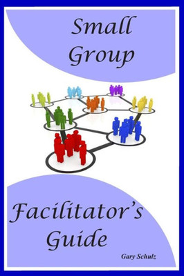 Small Group Facilitator'S Guide