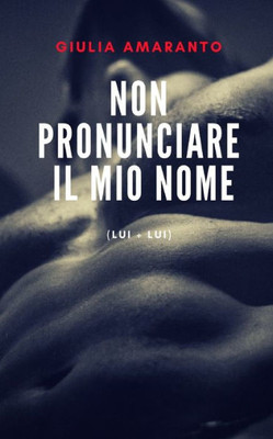 Non Pronunciare Il Mio Nome (Lui + Lui)