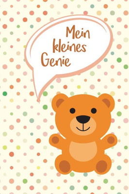 Meine Kleines Genie : Erinnerungsbuch Für Lustige Kindersprüche - Zum Festhalten, Erinnern Und Schmunzeln