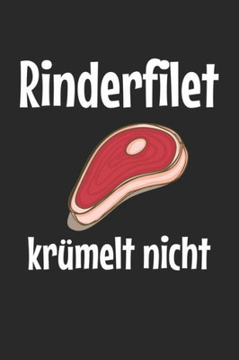 Mein Grillbuch : ? Deine Eigenen Grillrezepte Auf Einen Blick ? Vorausgefülltes Grillprotokoll Für Deine Eigenen Rezepte Und Fleisch-Kreationen ? Grillen Wie Echte Männer ? 6X9 Format ? Motiv: Rinderfilet Krümelt Nicht 3