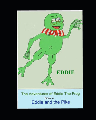 The Adventures Of Eddie Thhe Frog (Pike) : Eddie And The Pike