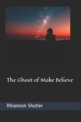 The Ghost Of Make Believe