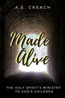 Made Alive : The Holy Spirits Ministry To God'S Children