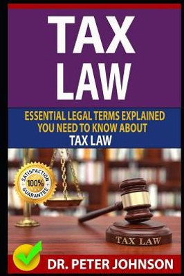 Tax Law: Essential Legal Terms Explained You Need To Know About Types Of Tax Law!