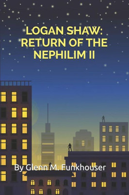 Logan Shaw : Return Of The Nephilim Ii