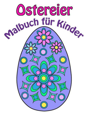 Ostereier Malbuch Für Kinder: Ostereier Und Blumen (German Edition)