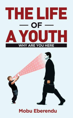 The Life Of A Youth : Why Are You Here