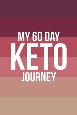 My 60 Day Keto Journey