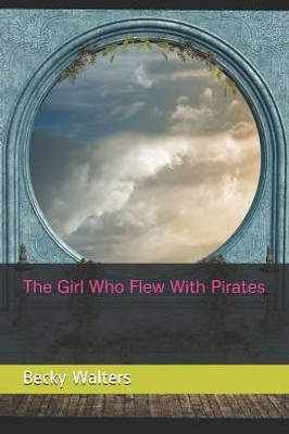 The Girl Who Flew With Pirates