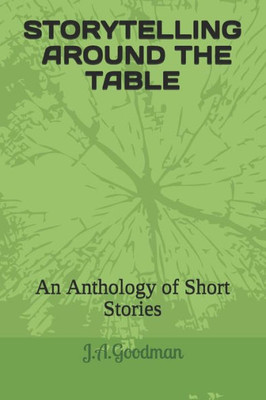 Storytelling Around The Table : An Anthology Of Short Stories