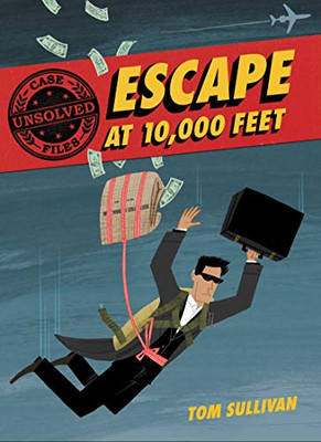 Unsolved Case Files: Escape at 10,000 Feet: D.B. Cooper and the Missing Money (Unsolved Case Files, 1) - Paperback