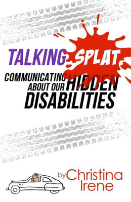 Talking Splat: Communicating About Our Hidden Disabilities