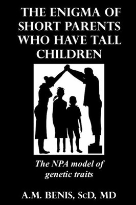 The Enigma Of Short Parents Who Have Tall Children : The Npa Model Of Genetic Traits