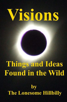 Visions: Things And Ideas Found In The Wild