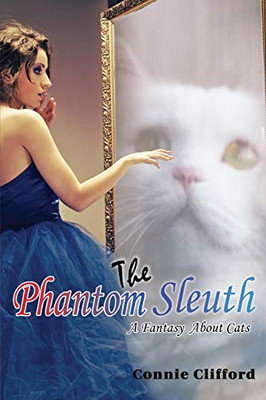 The Phantom Sleuth: A Fantasy About Cats - Paperback