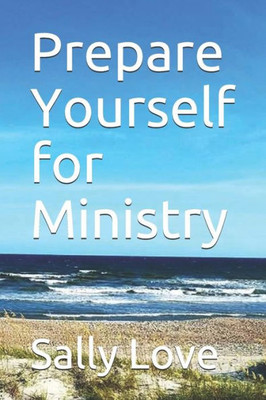 Prepare Yourself For Ministry