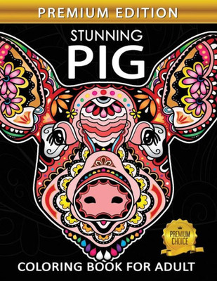 Stunning Pig: Animals Adults Coloring Book Stress Relieving Unique Design