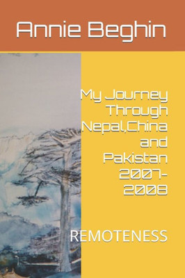 My Journey Through Nepal, China And Pakistan 2007-2008: Remoteness