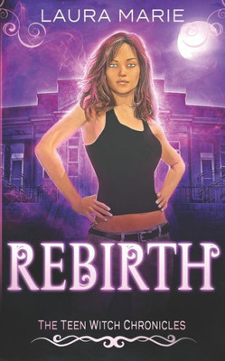 The Teen Witch Rebirth : A Young Adult Urban Fantasy