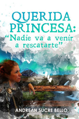 Querida Princesa : : Nadie Va A Venir A Rescatarte