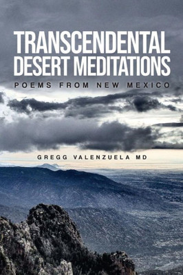 Transcendental Desert Meditations : Poems From New Mexico