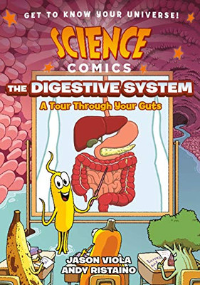 Science Comics: The Digestive System: A Tour Through Your Guts - Paperback