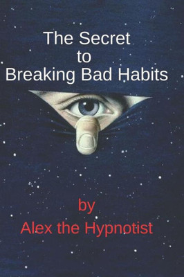 The Secret To Breaking Bad Habits