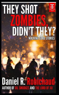 They Shot Zombies, Didn'T They?: Walking Dead Stories