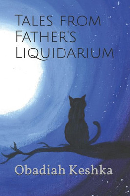 Tales From Father'S Liquidarium