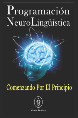 Programación Neurolingüística. Comenzando Por El Principio.
