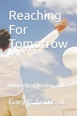 Reaching For Tomorrow : Authorized Version 2018