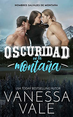 Oscuridad en la montaña (Hombres Salvajes de Montaña) (Spanish Edition)