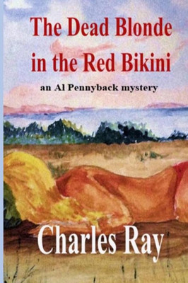 The Dead Blonde In The Red Bikini : An Al Pennyback Mystery