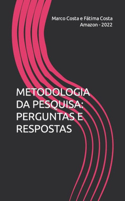 Metodologia Da Pesquisa: Perguntas E Respostas