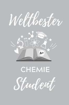 Weltbester Chemie Student : A5 Geschenkbuch Kariert Für Chemie Fans - Geschenk Fuer Studenten - Zum Schulabschluss - Semesterstart - Bestandene Pruefung - Chemiker - Studium