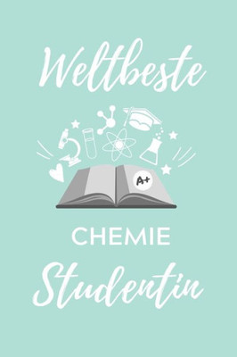 Weltbeste Chemie Studentin : A5 Geschenkbuch Punktiert Für Chemie Fans - Geschenk Fuer Studenten - Zum Schulabschluss - Semesterstart - Bestandene Pruefung - Chemiker - Studium