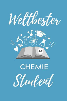 Weltbester Chemie Student : A5 Geschenkbuch Punktiert Für Chemie Fans - Geschenk Fuer Studenten - Zum Schulabschluss - Semesterstart - Bestandene Pruefung - Chemiker - Studium