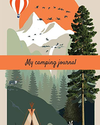 My Camping Journal (Camping Loogbook): Road Trip Planner, Caravan Travel Journal, Glamping Diary, Camping Memory Keepsake ... for Campers / Campground Notebook / Gift Idea for Camper