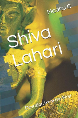 Shiva Lahari: Devotion From The First