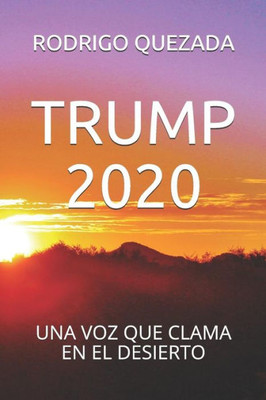 Trump 2020 : Una Voz Que Clama En El Desierto
