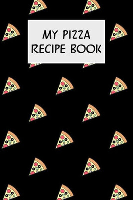 My Pizza Recipe Book: Cookbook With Recipe Cards For Your Pizza Recipes
