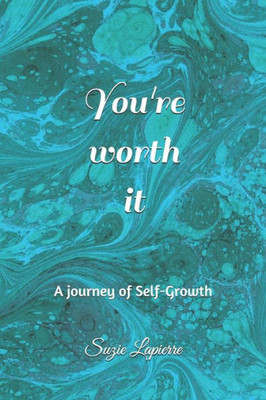 You'Re Worth It: A Journey Of Self-Growth