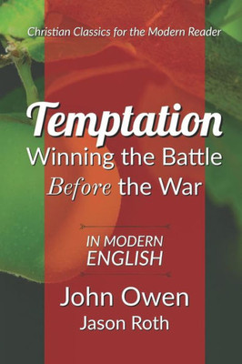 Temptation: Winning The Battle Before The War: In Modern English