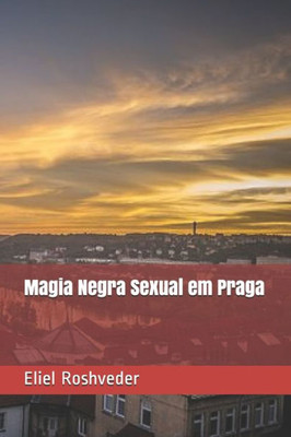 Magia Negra Sexual Em Praga