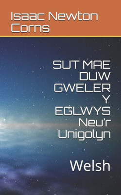 Sut Mae Duw Gweler Y Eglwys Neu'R Unigolyn : Welsh